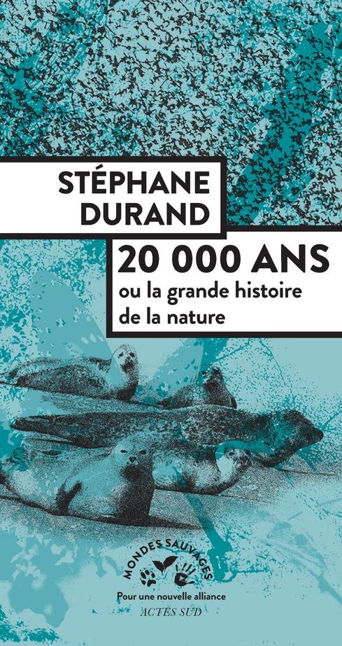 Couverture du livre "20000 ans ou la grande histoire de la nature" par Stéphane Durand